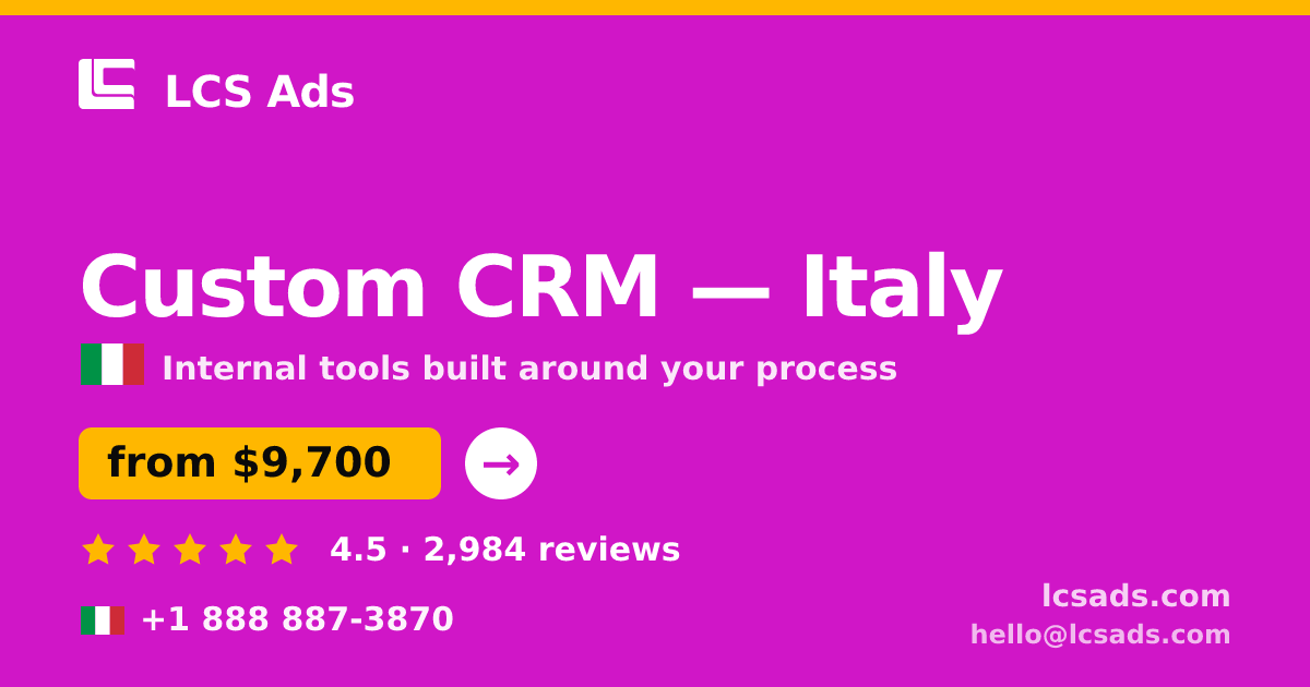 Custom CRM in Italy — from $9,700, rated 4.5/5 by 2984 clients. LCS Ads.