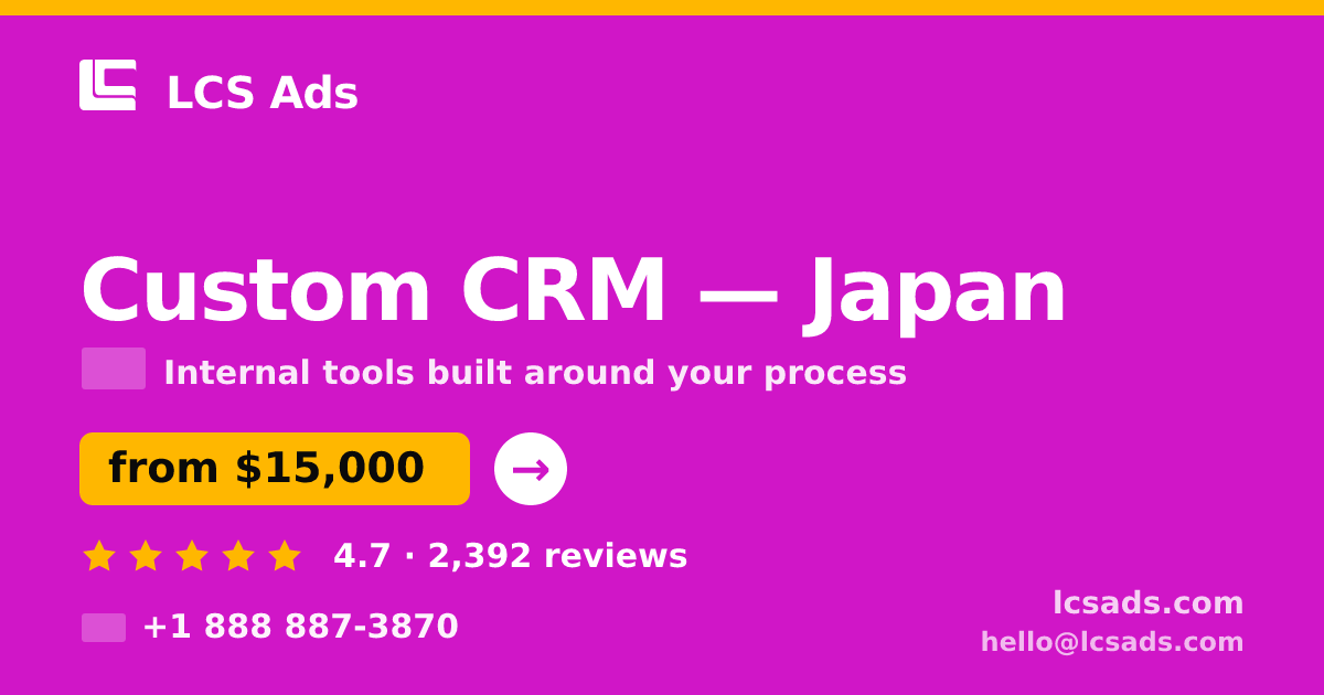 Custom CRM in Japan — from $15,000, rated 4.7/5 by 2392 clients. LCS Ads.
