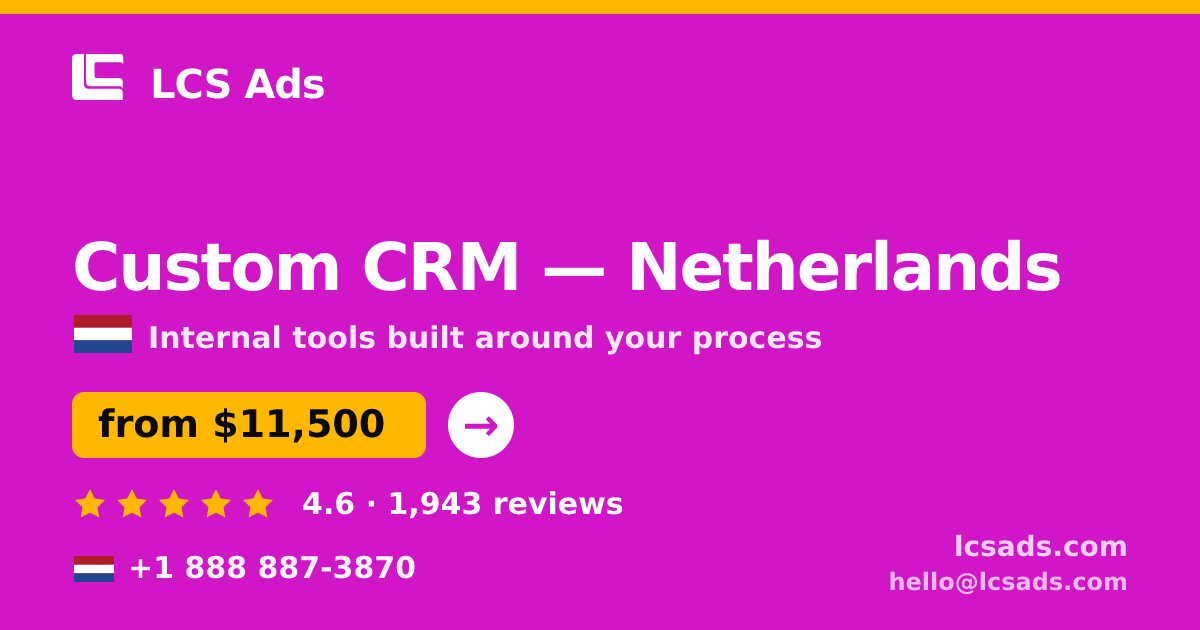 Custom CRM in Netherlands — from $11,500, rated 4.6/5 by 1943 clients. LCS Ads.