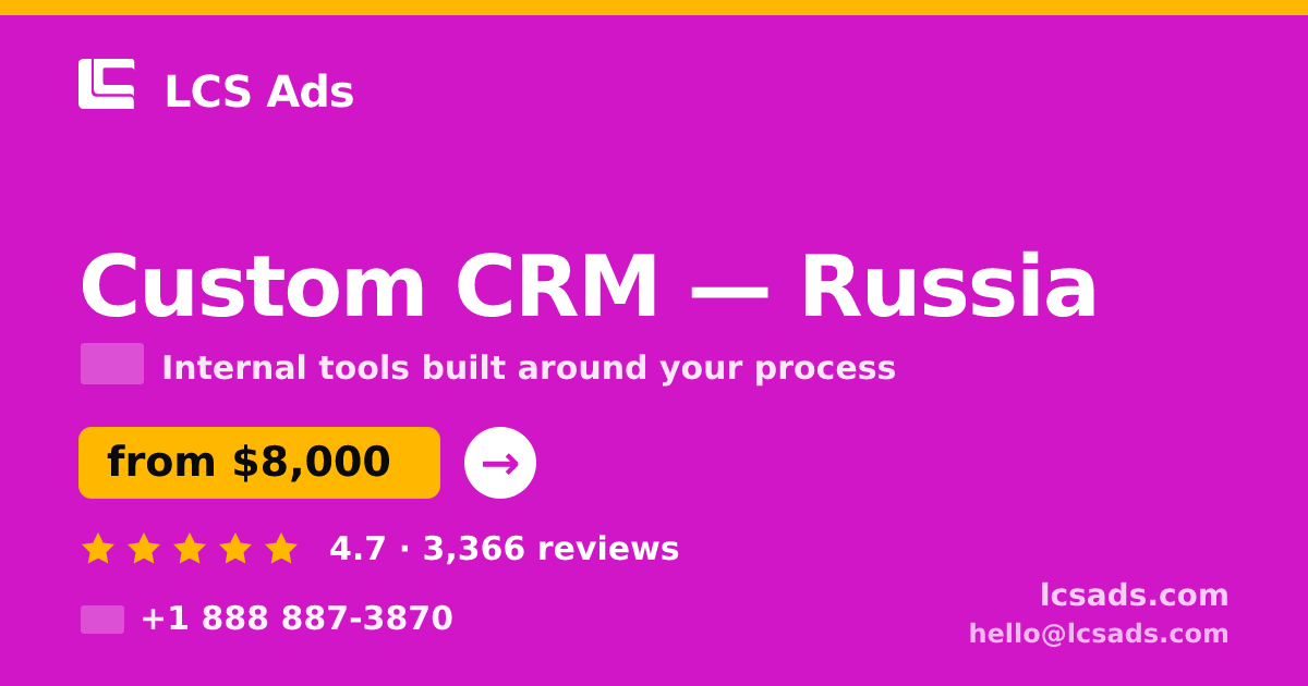 Custom CRM in Russia — from $8,000, rated 4.7/5 by 3366 clients. LCS Ads.