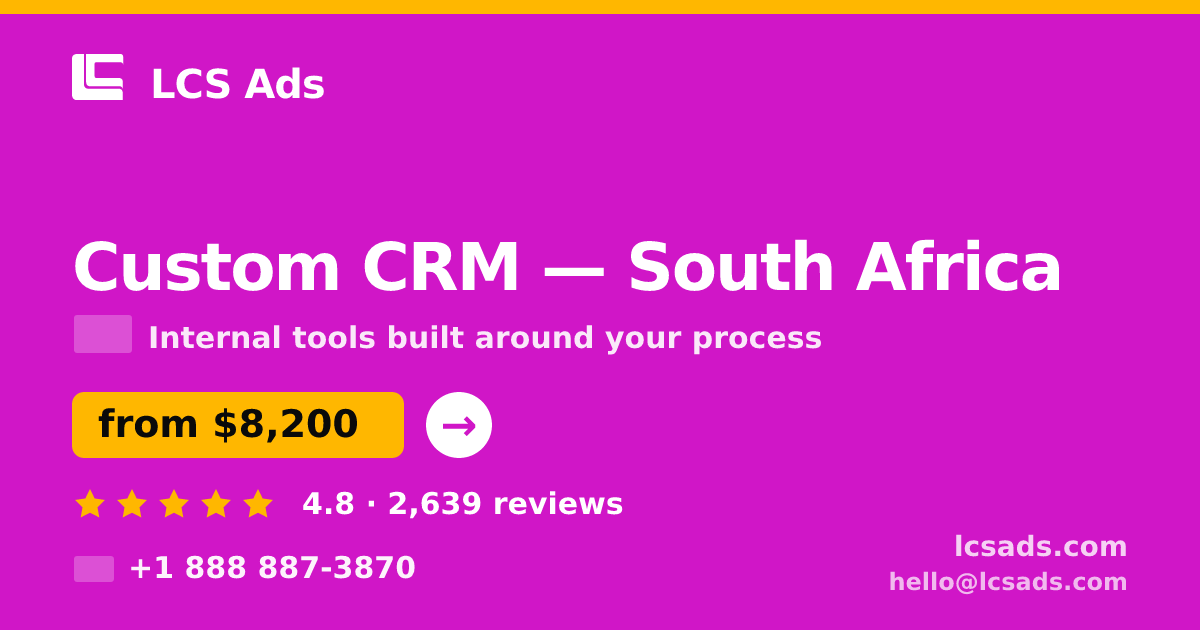 Custom CRM in South Africa — from $8,200, rated 4.8/5 by 2639 clients. LCS Ads.