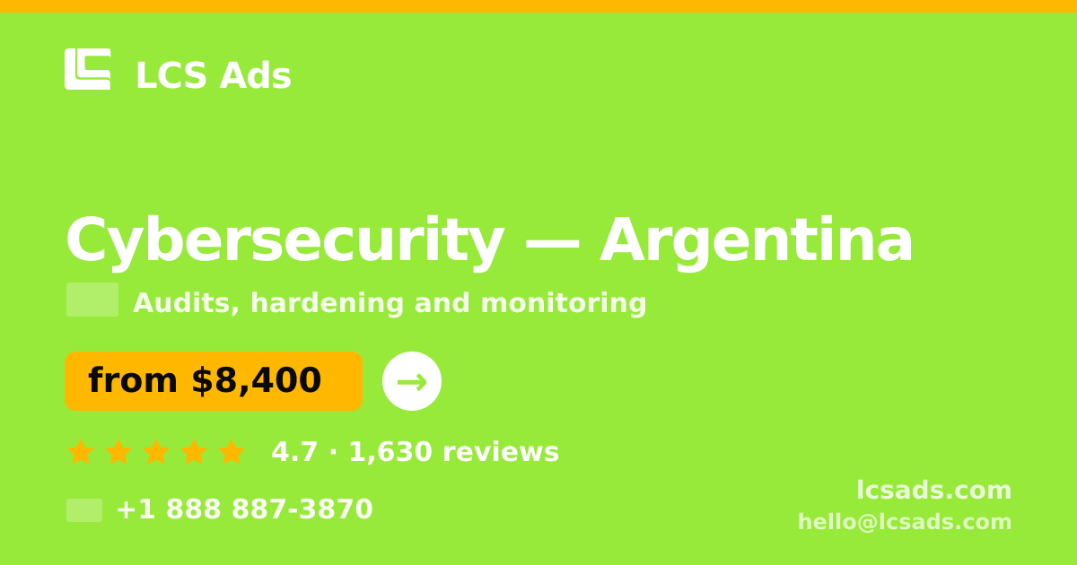 Cybersecurity in Argentina — from $8,400, rated 4.7/5 by 1630 clients. LCS Ads.