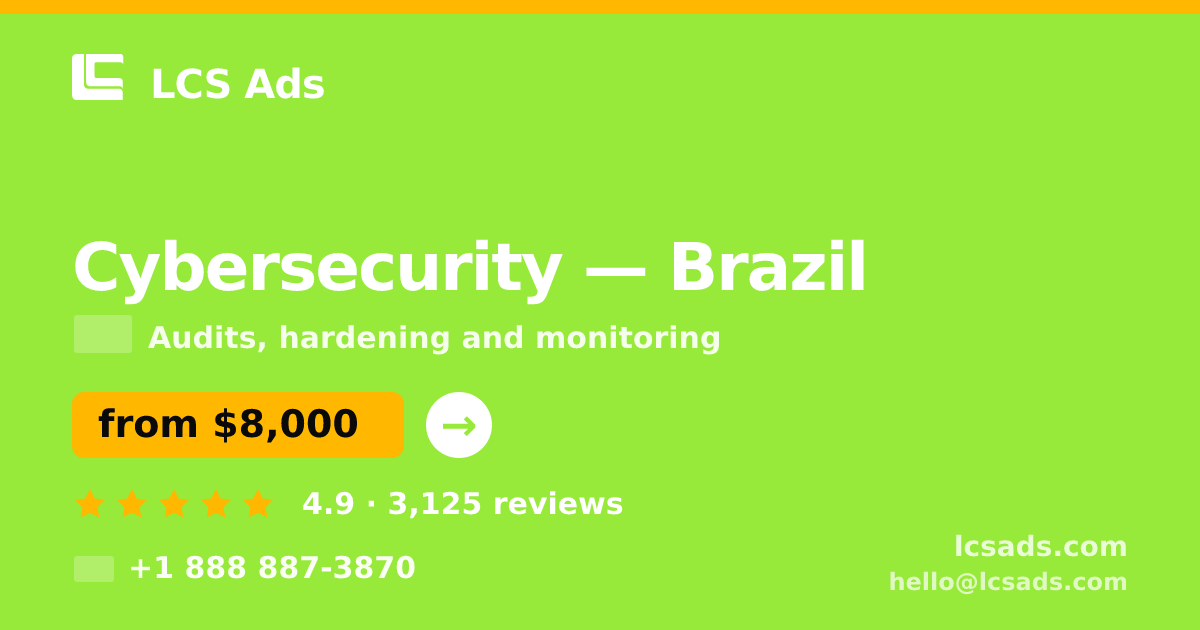 Cybersecurity in Brazil — from $8,000, rated 4.9/5 by 3125 clients. LCS Ads.