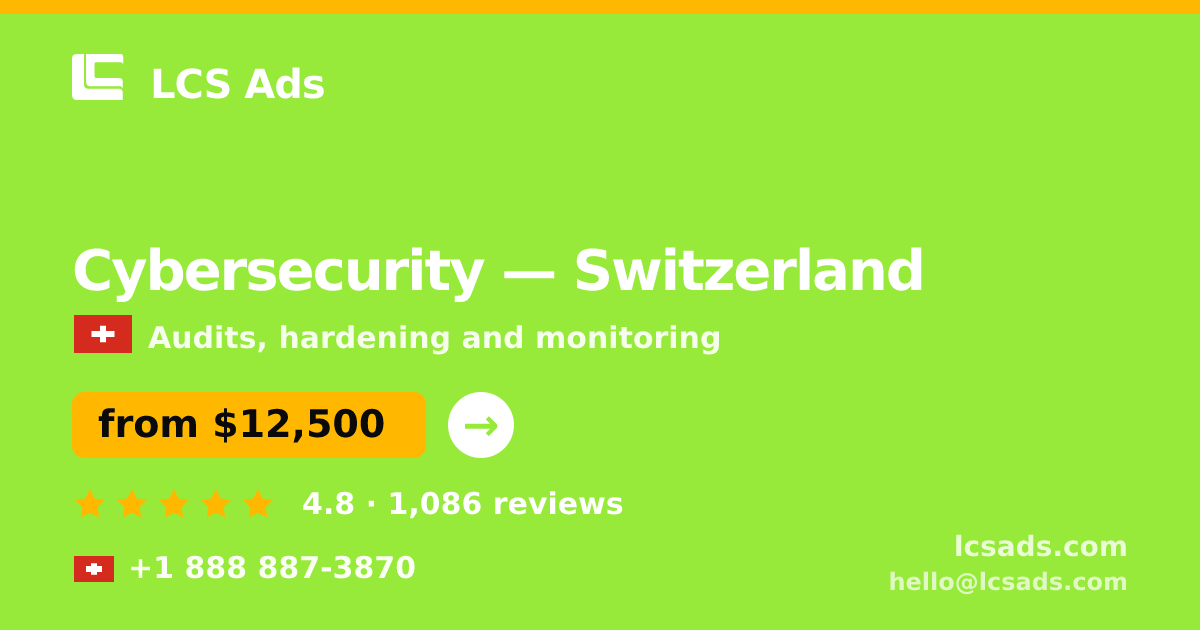 Cybersecurity in Switzerland — from $12,500, rated 4.8/5 by 1086 clients. LCS Ads.