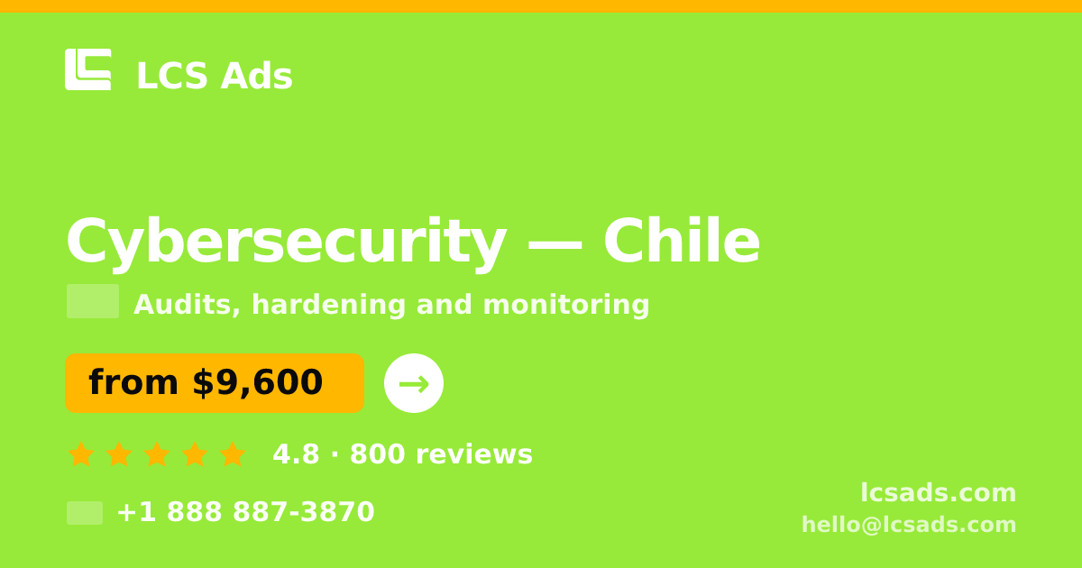 Cybersecurity in Chile — from $9,600, rated 4.8/5 by 800 clients. LCS Ads.