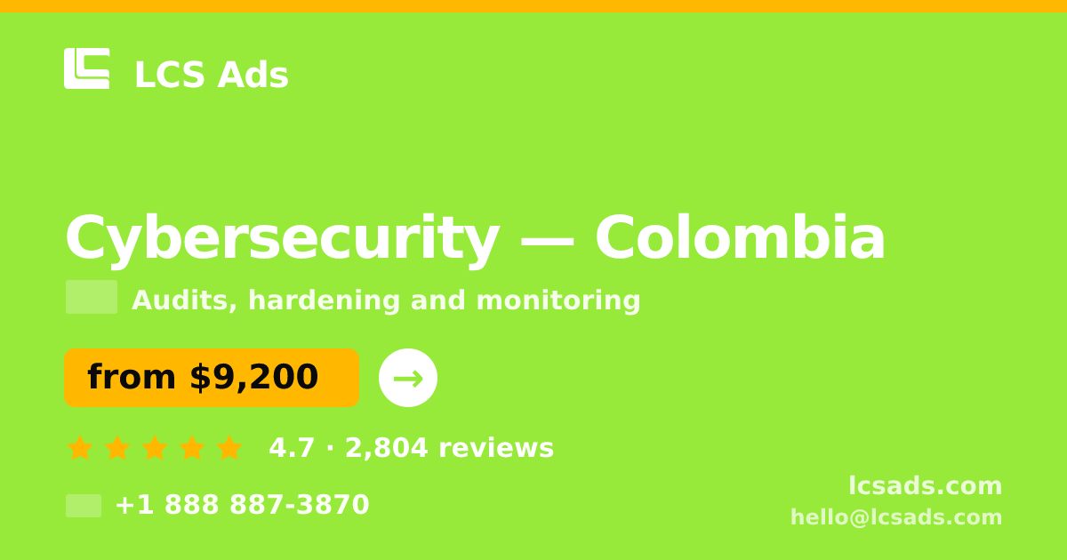 Cybersecurity in Colombia — from $9,200, rated 4.7/5 by 2804 clients. LCS Ads.