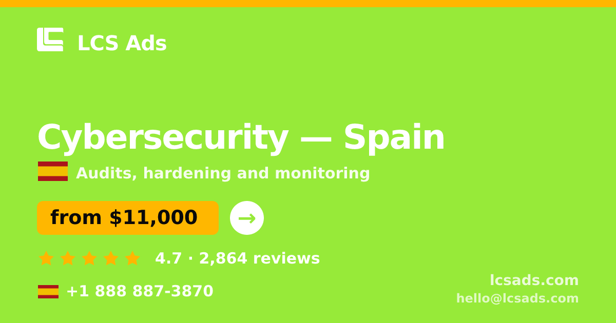 Cybersecurity in Spain — from $11,000, rated 4.7/5 by 2864 clients. LCS Ads.