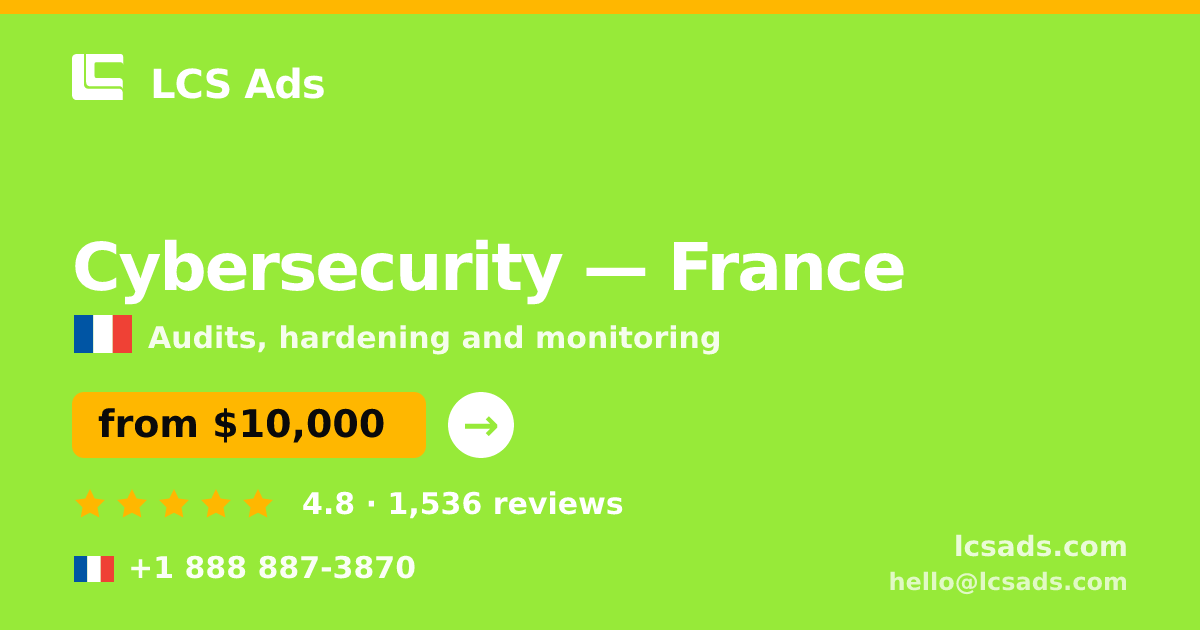Cybersecurity in France — from $10,000, rated 4.8/5 by 1536 clients. LCS Ads.