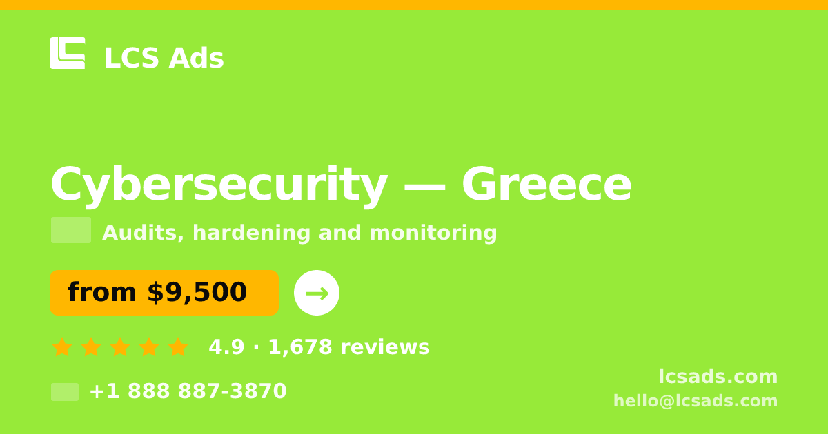 Cybersecurity in Greece — from $9,500, rated 4.9/5 by 1678 clients. LCS Ads.