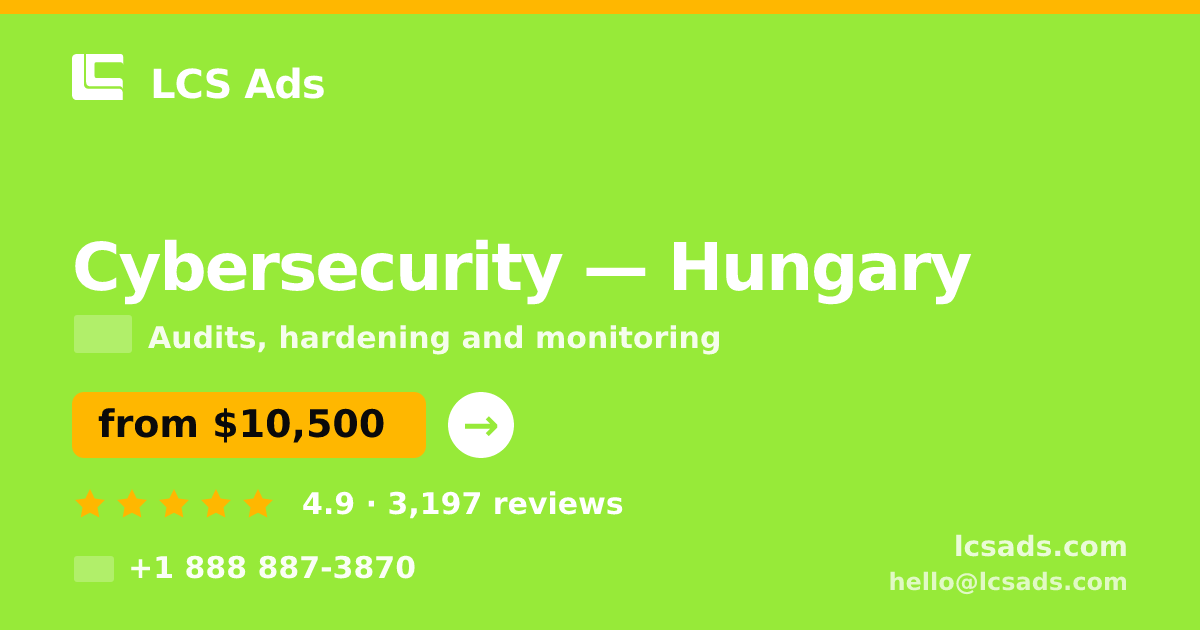 Cybersecurity in Hungary — from $10,500, rated 4.9/5 by 3197 clients. LCS Ads.