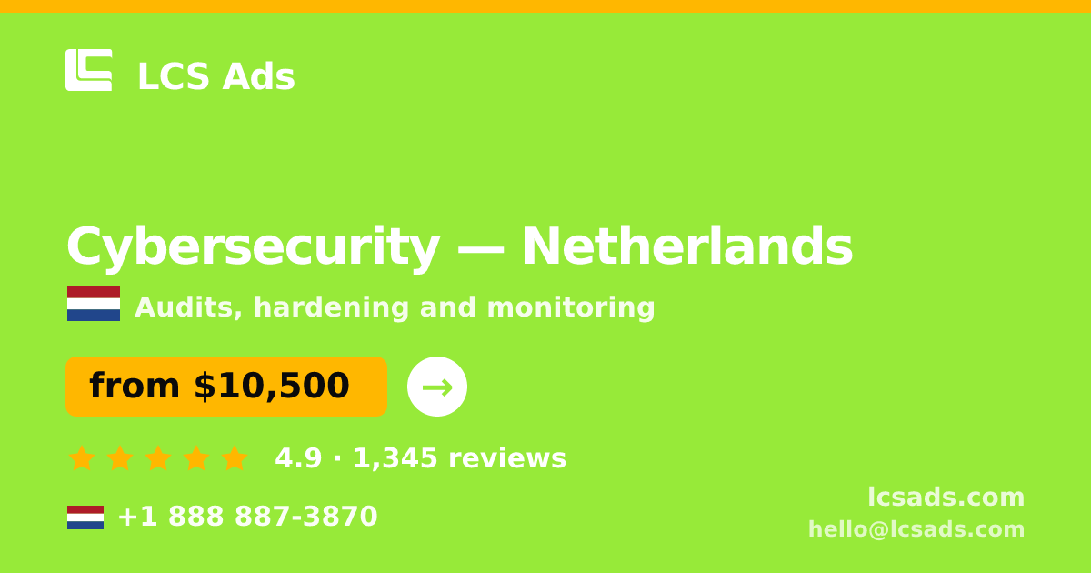 Cybersecurity in Netherlands — from $10,500, rated 4.9/5 by 1345 clients. LCS Ads.