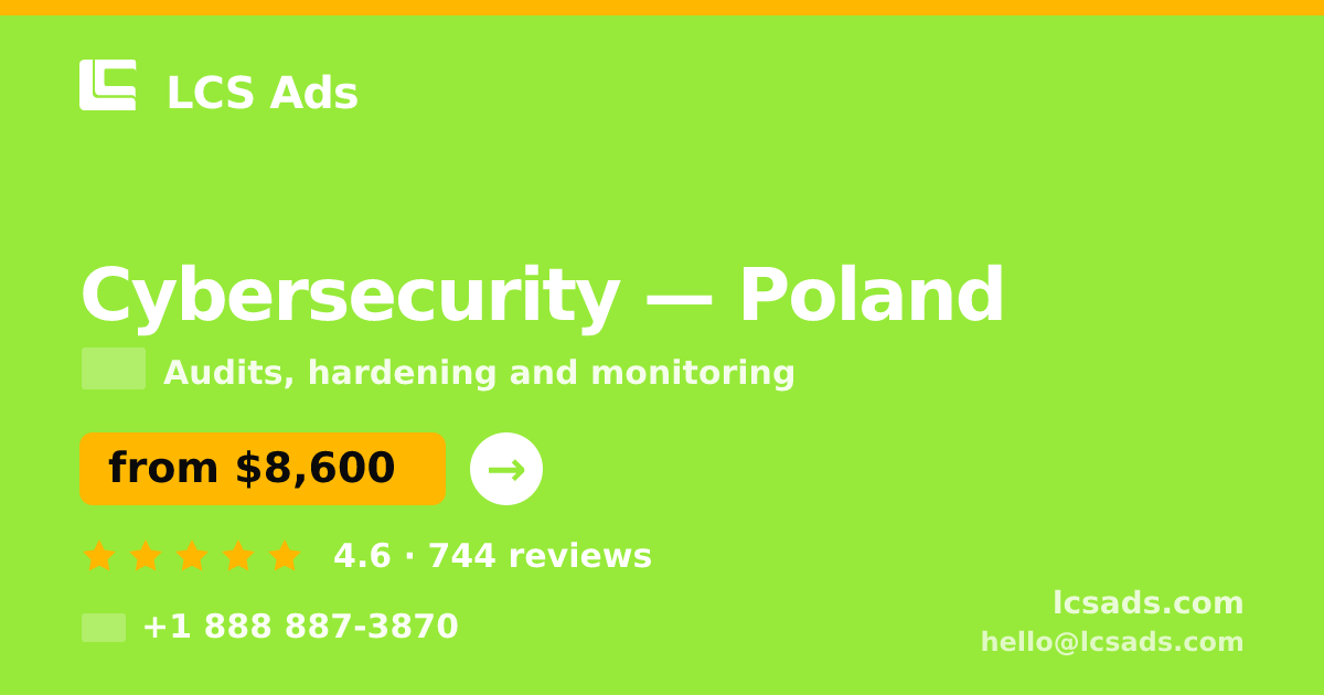 Cybersecurity in Poland — from $8,600, rated 4.6/5 by 744 clients. LCS Ads.