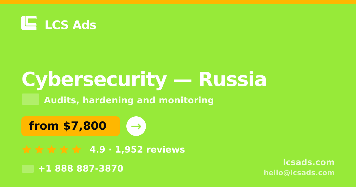 Cybersecurity in Russia — from $7,800, rated 4.9/5 by 1952 clients. LCS Ads.