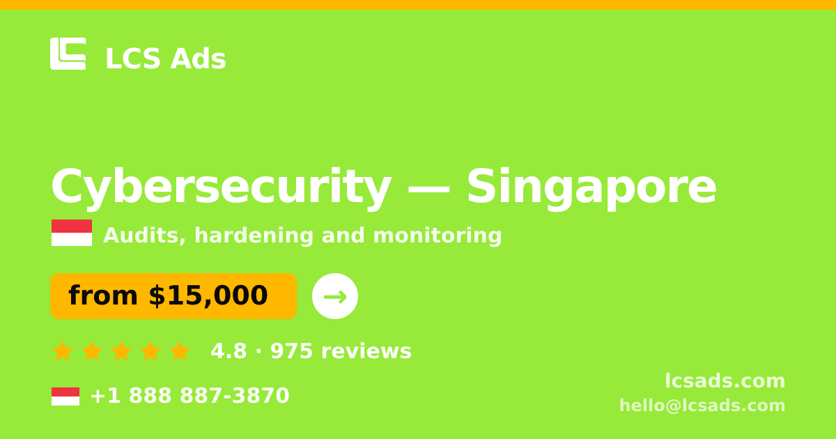 Cybersecurity in Singapore — from $15,000, rated 4.8/5 by 975 clients. LCS Ads.