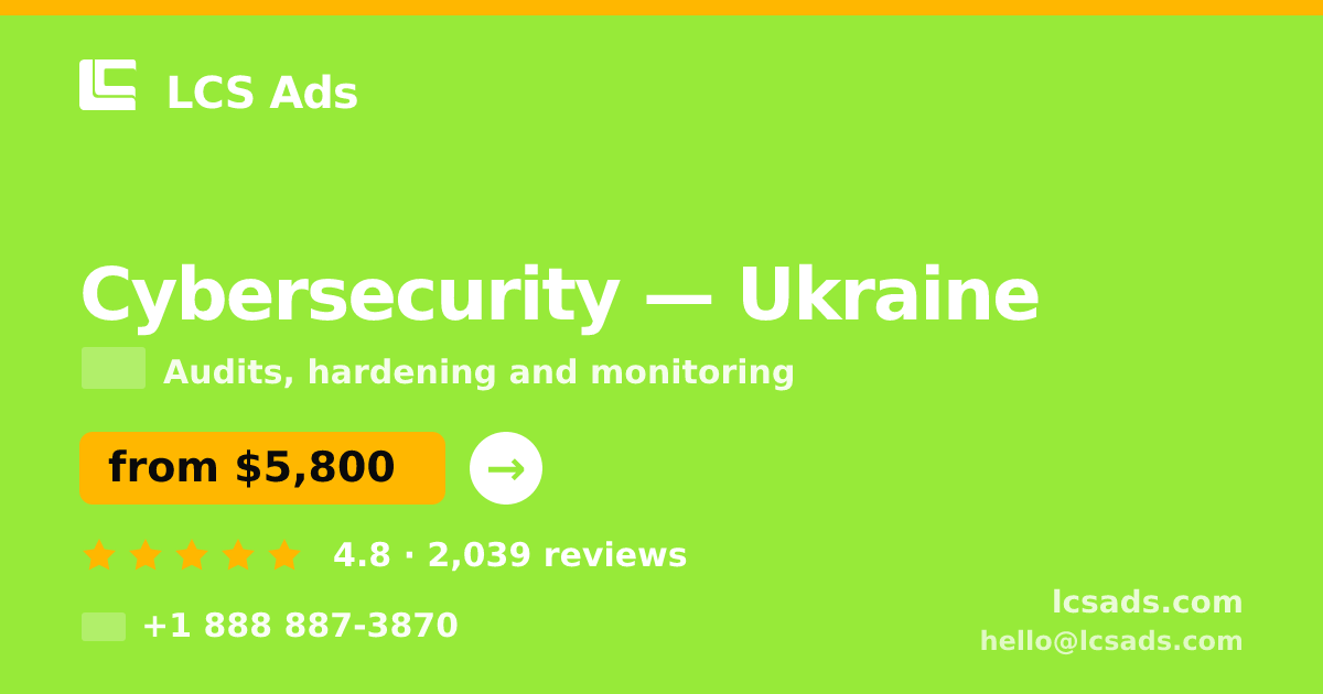 Cybersecurity in Ukraine — from $5,800, rated 4.8/5 by 2039 clients. LCS Ads.
