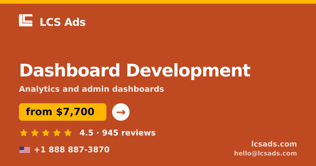 Dashboard Development in the USA — from $7,700, rated 4.5/5 by 945 clients. LCS Ads.