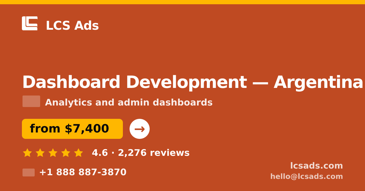 Dashboard Development in Argentina — from $7,400, rated 4.6/5 by 2276 clients. LCS Ads.