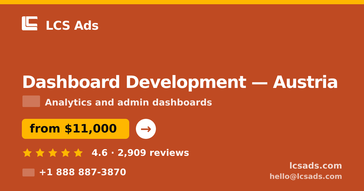 Dashboard Development in Austria — from $11,000, rated 4.6/5 by 2909 clients. LCS Ads.