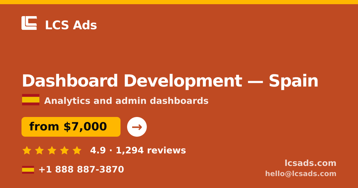 Dashboard Development in Spain — from $7,000, rated 4.9/5 by 1294 clients. LCS Ads.