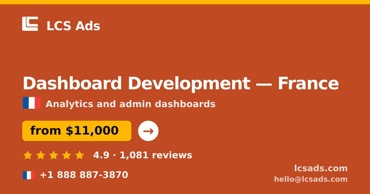 Dashboard Development in Paris — from $11,000, rated 4.7/5 by 2005 clients. LCS Ads.