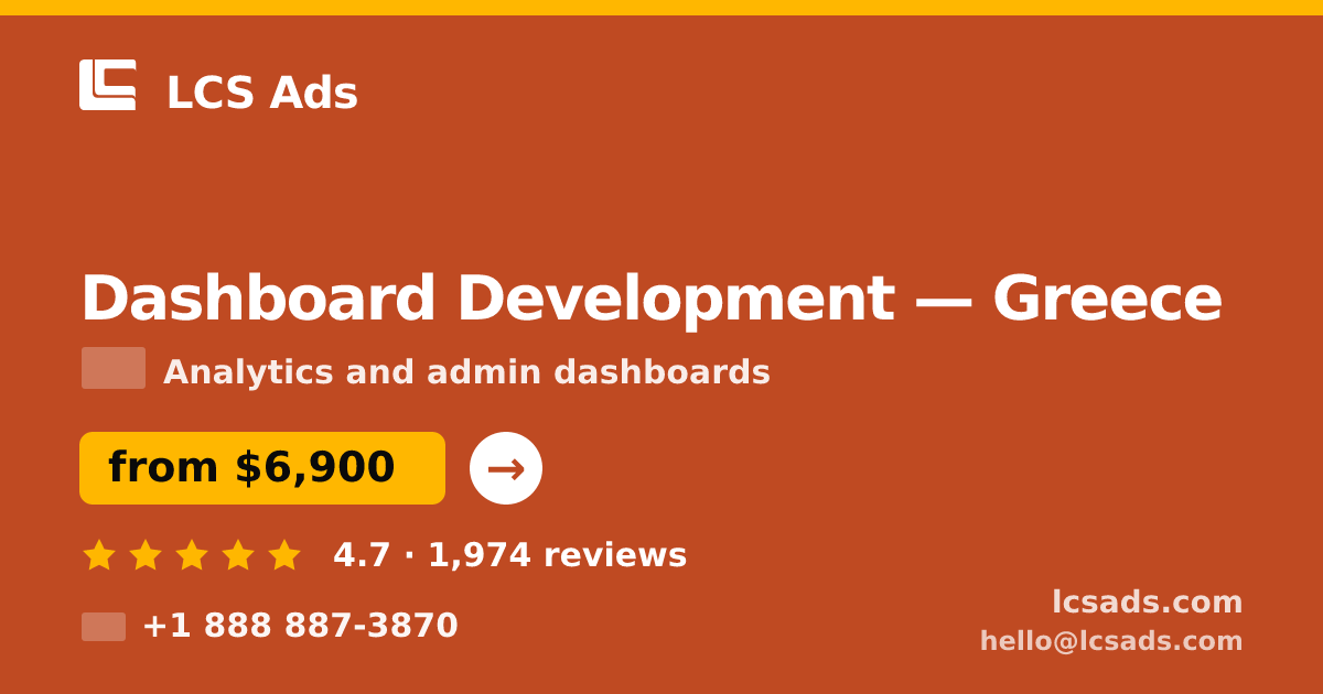 Dashboard Development in Greece — from $6,900, rated 4.7/5 by 1974 clients. LCS Ads.