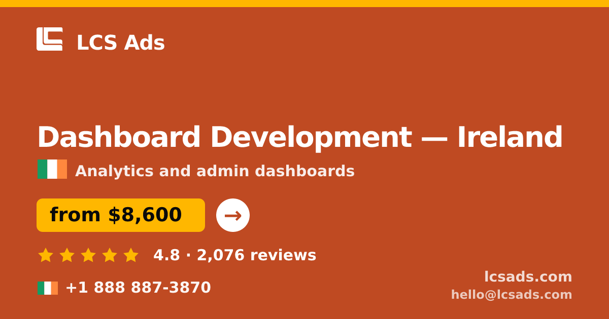 Dashboard Development in Dublin — from $11,500, rated 4.6/5 by 2119 clients. LCS Ads.