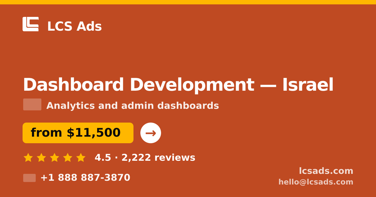Dashboard Development in Israel — from $11,500, rated 4.5/5 by 2222 clients. LCS Ads.