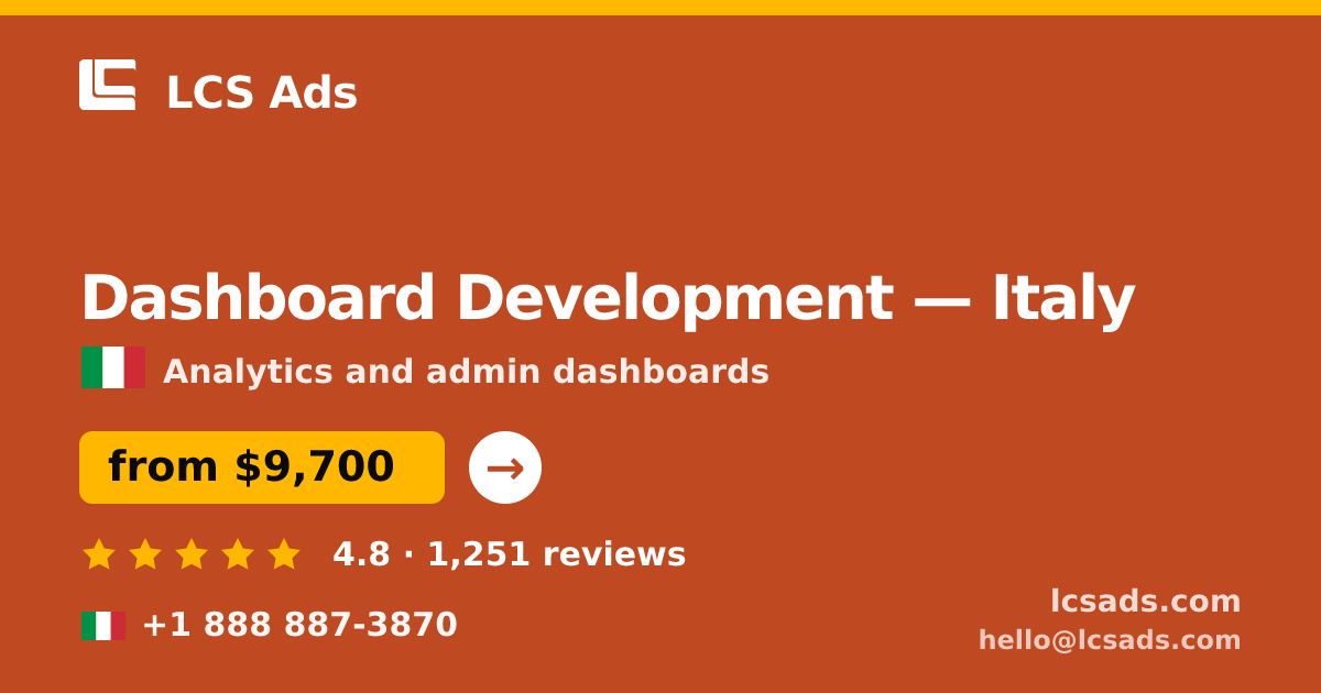 Dashboard Development in Italy — from $9,700, rated 4.8/5 by 1251 clients. LCS Ads.