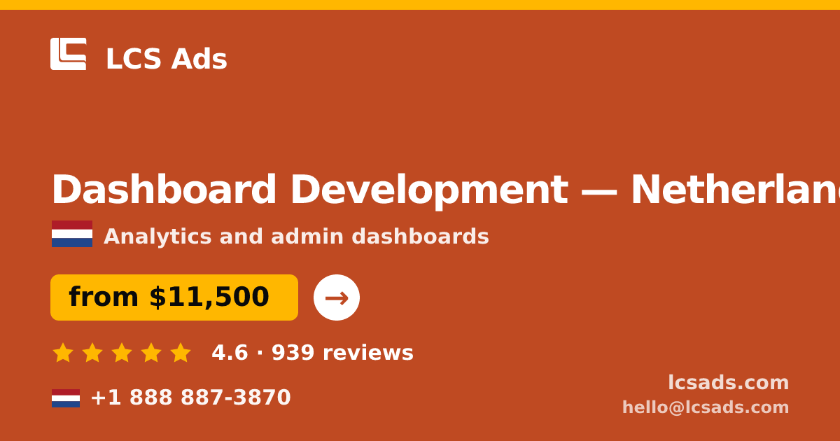 Dashboard Development in Netherlands — from $11,500, rated 4.6/5 by 939 clients. LCS Ads.