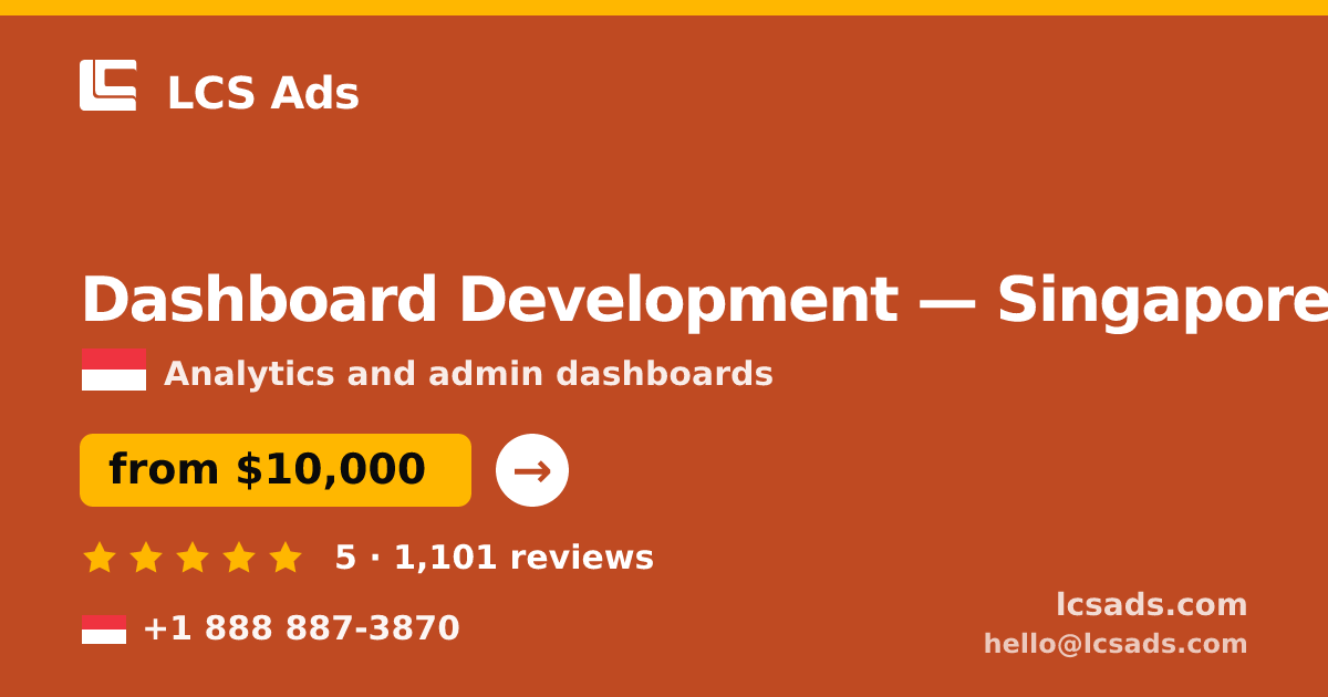 Dashboard Development in Singapore — from $10,000, rated 5/5 by 1101 clients. LCS Ads.