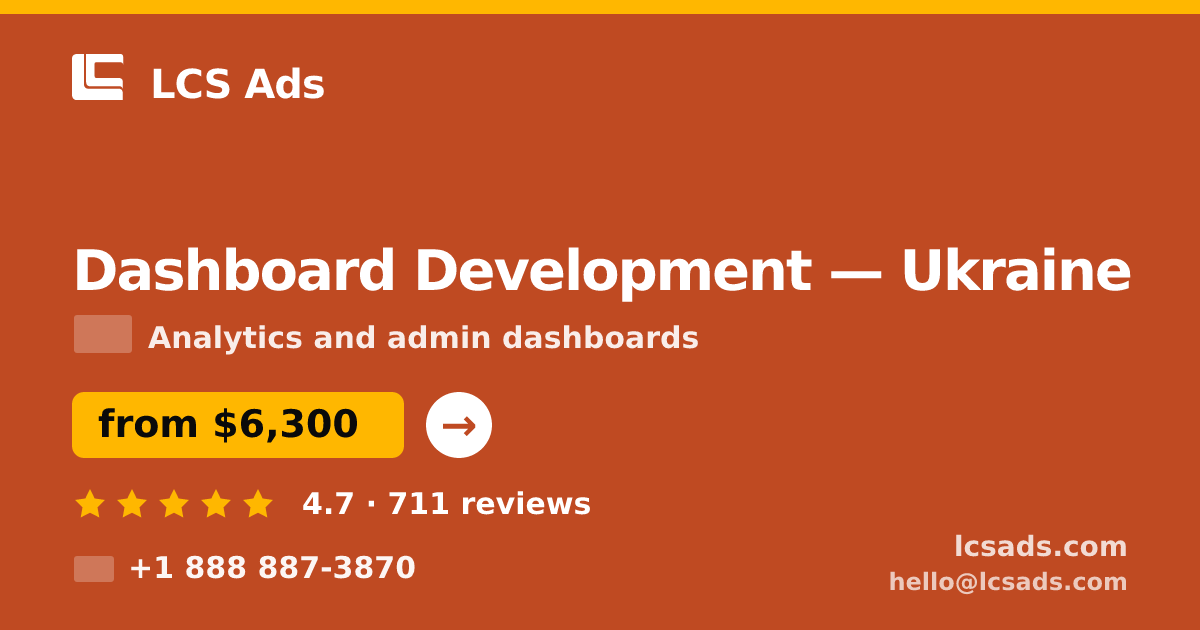 Dashboard Development in Ukraine — from $6,300, rated 4.7/5 by 711 clients. LCS Ads.