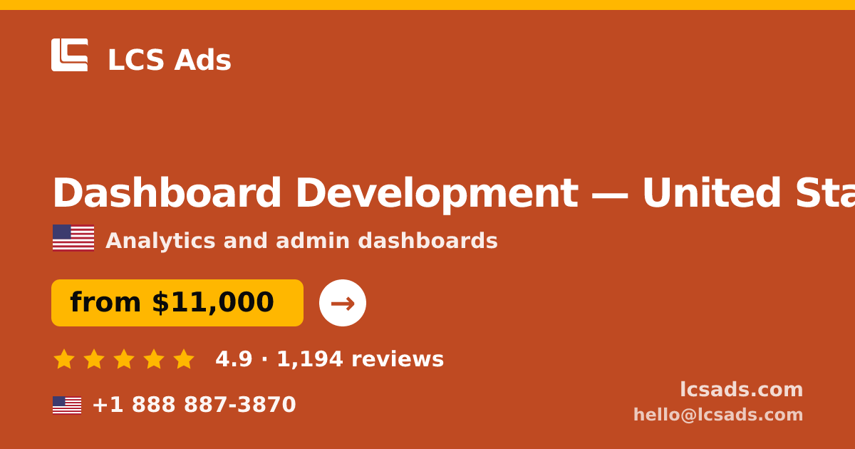 Dashboard Development in United States — from $11,000, rated 4.9/5 by 1194 clients. LCS Ads.