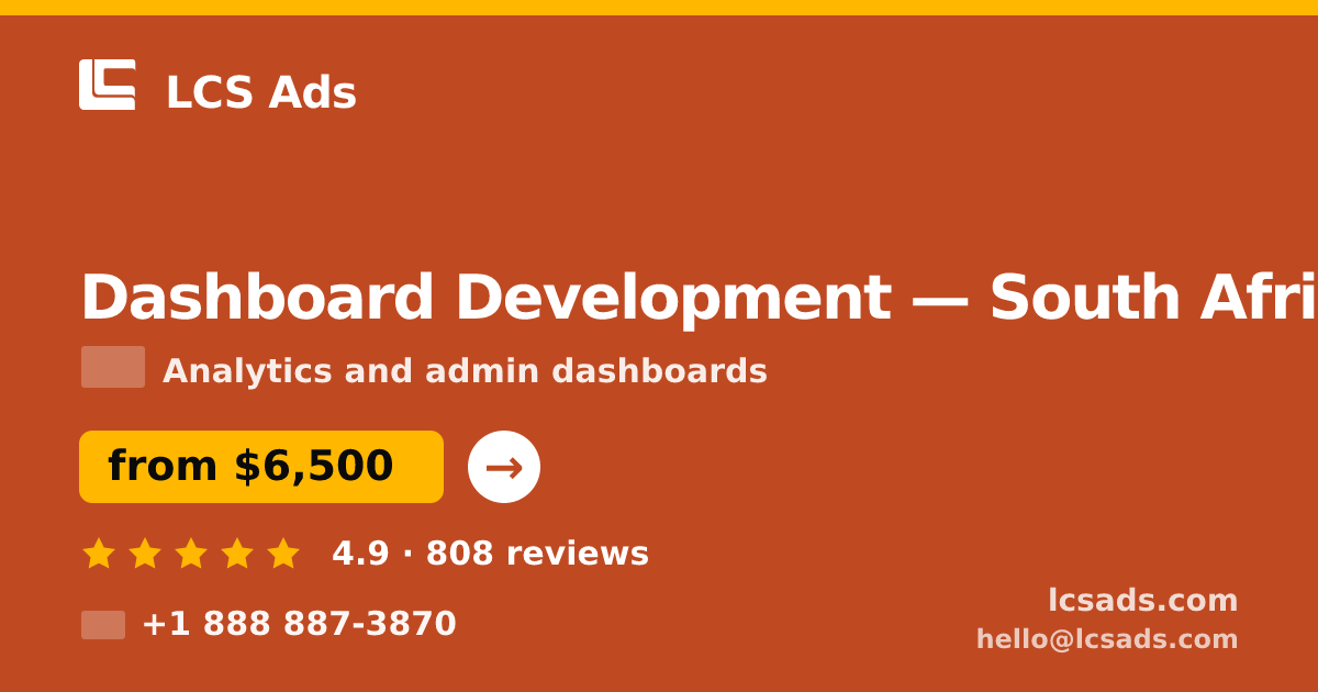 Dashboard Development in South Africa — from $6,500, rated 4.9/5 by 808 clients. LCS Ads.