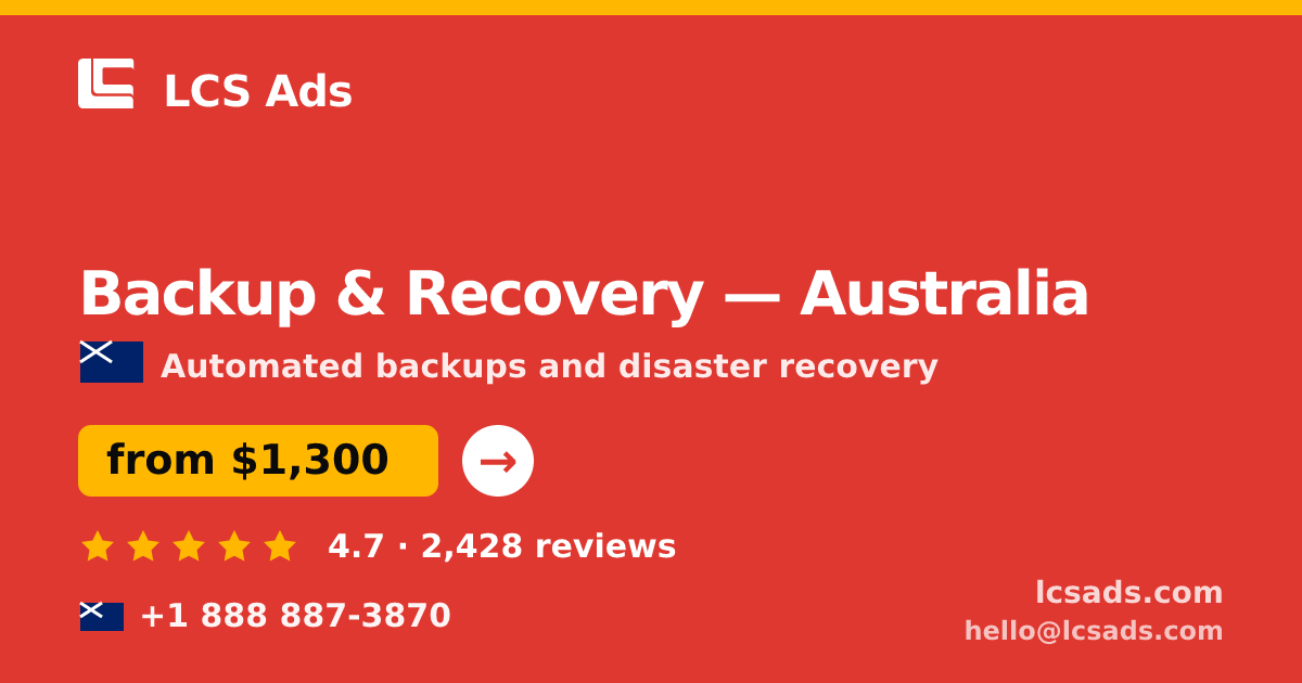Backup & Recovery in Australia — from $1,300/mo, rated 4.7/5 by 2428 clients. LCS Ads.