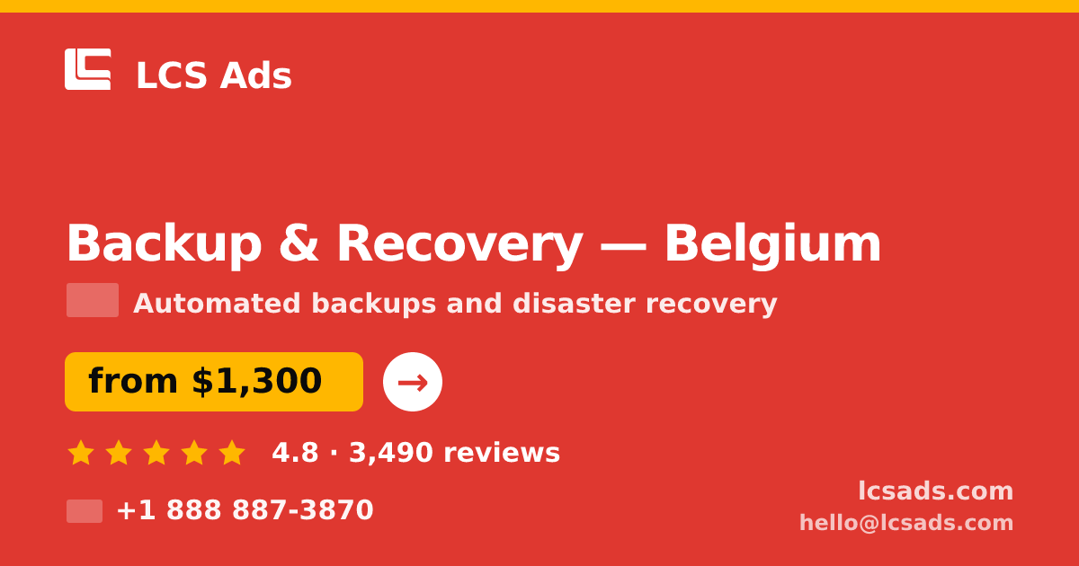 Backup & Recovery in Belgium — from $1,300/mo, rated 4.8/5 by 3490 clients. LCS Ads.