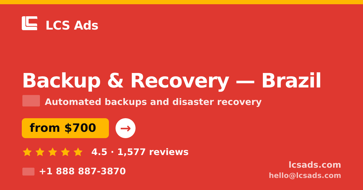 Backup & Recovery in Brazil — from $700/mo, rated 4.5/5 by 1577 clients. LCS Ads.
