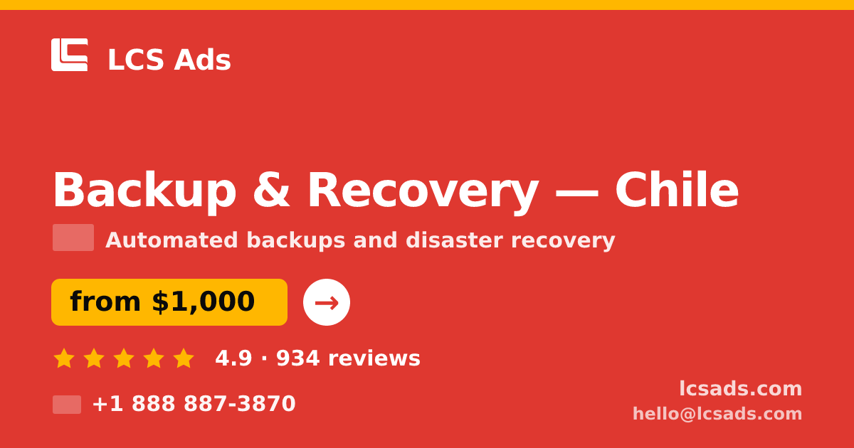 Backup & Recovery in Chile — from $1,000/mo, rated 4.9/5 by 934 clients. LCS Ads.