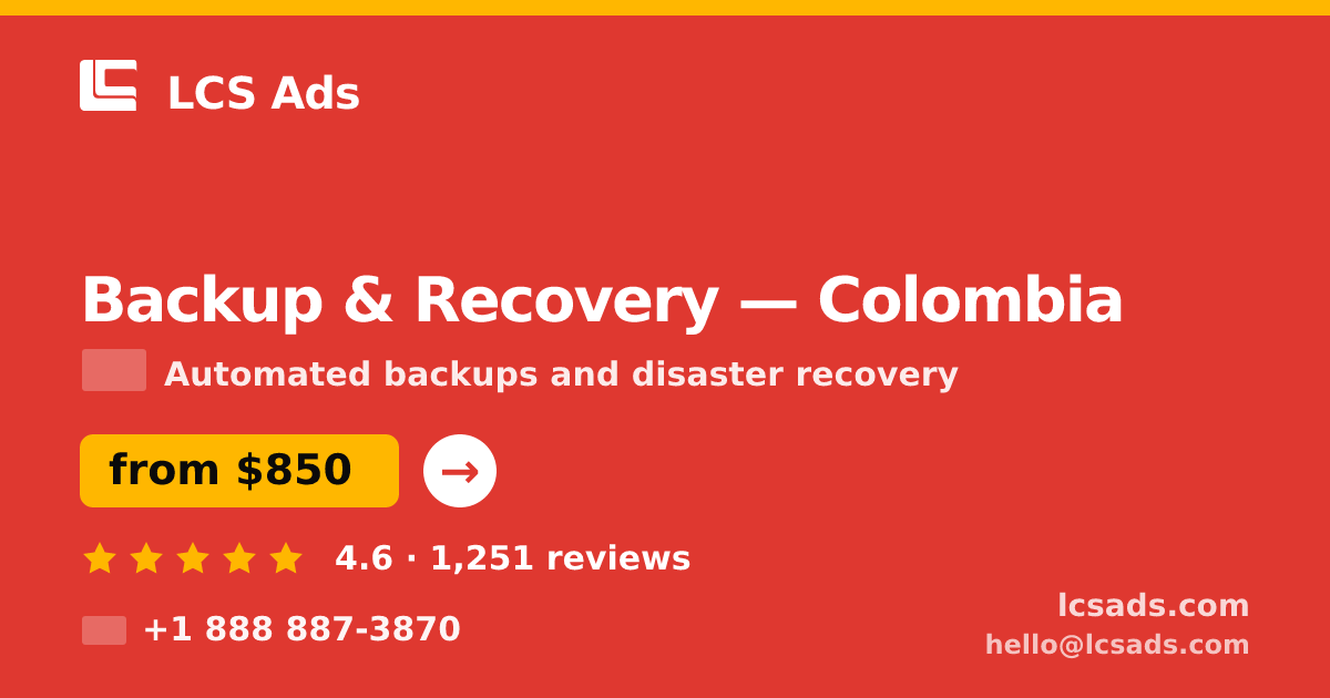 Backup & Recovery in Colombia — from $850/mo, rated 4.6/5 by 1251 clients. LCS Ads.