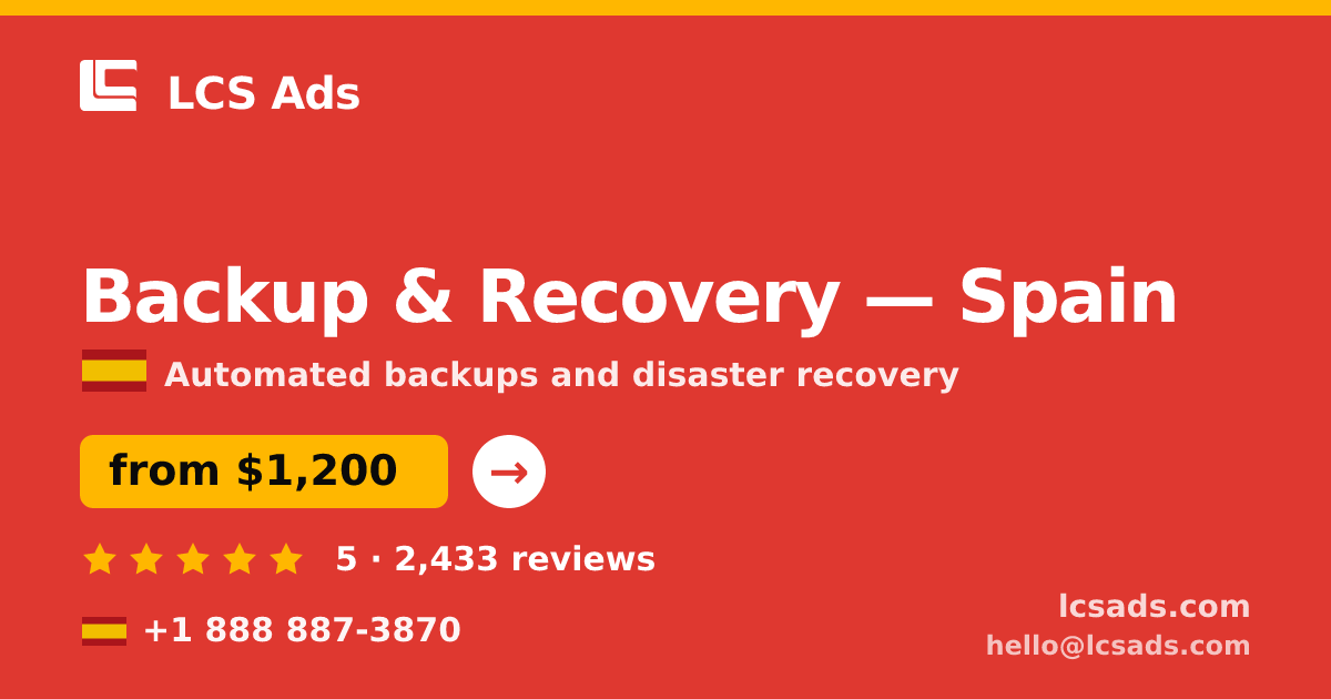 Backup & Recovery in Spain — from $1,200/mo, rated 5/5 by 2433 clients. LCS Ads.