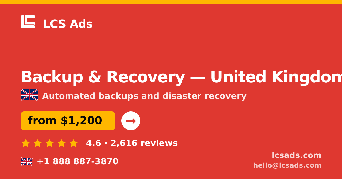 Backup & Recovery in United Kingdom — from $1,200/mo, rated 4.6/5 by 2616 clients. LCS Ads.