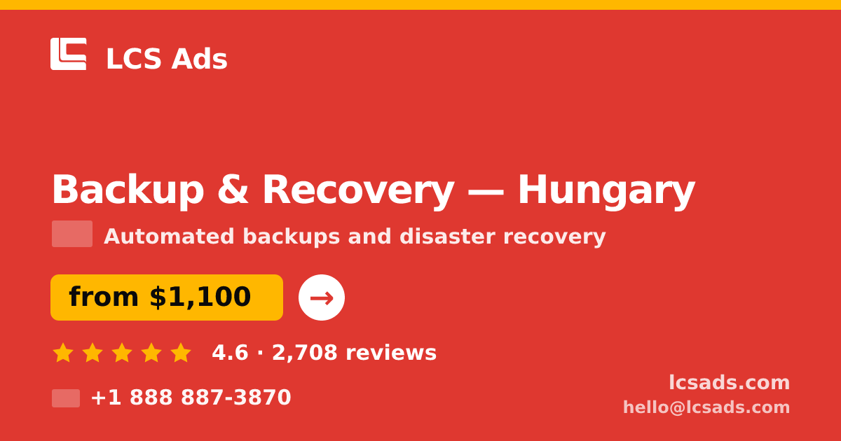 Backup & Recovery in Hungary — from $1,100/mo, rated 4.6/5 by 2708 clients. LCS Ads.