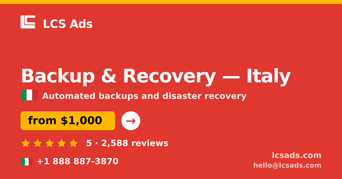 Backup & Recovery in Italy — from $1,000/mo, rated 5/5 by 2588 clients. LCS Ads.