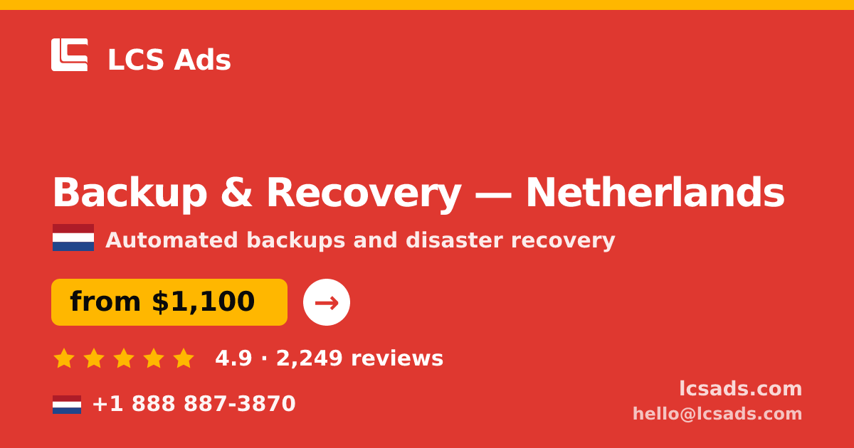Backup & Recovery in Netherlands — from $1,100/mo, rated 4.9/5 by 2249 clients. LCS Ads.
