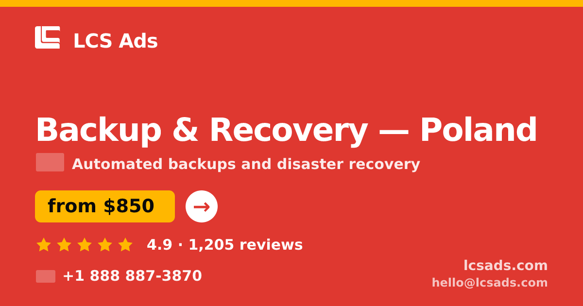 Backup & Recovery in Poland — from $850/mo, rated 4.9/5 by 1205 clients. LCS Ads.