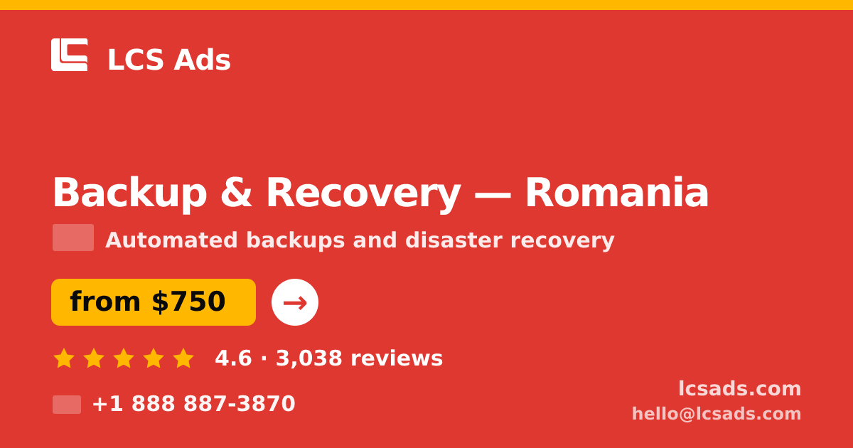 Backup & Recovery in Romania — from $750/mo, rated 4.6/5 by 3038 clients. LCS Ads.