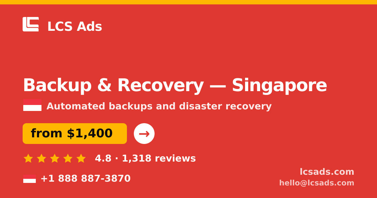 Backup & Recovery in Singapore — from $1,400/mo, rated 4.8/5 by 1318 clients. LCS Ads.