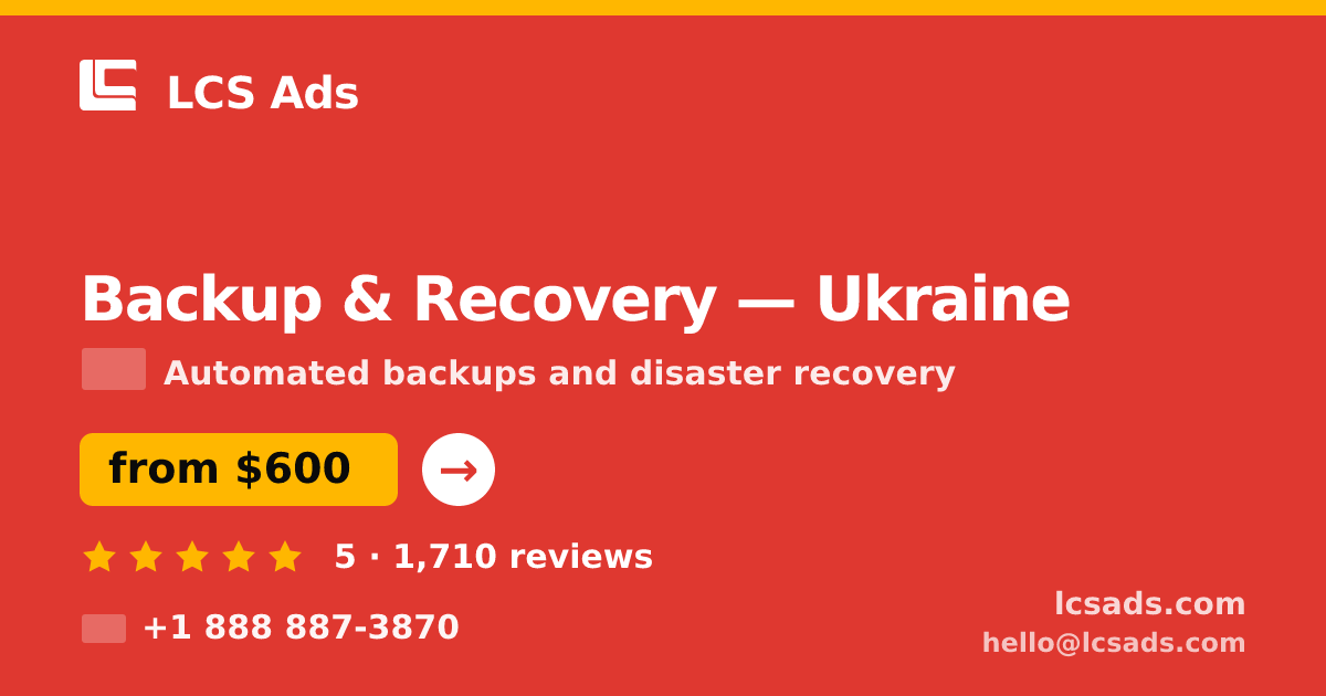 Backup & Recovery in Ukraine — from $600/mo, rated 5/5 by 1710 clients. LCS Ads.