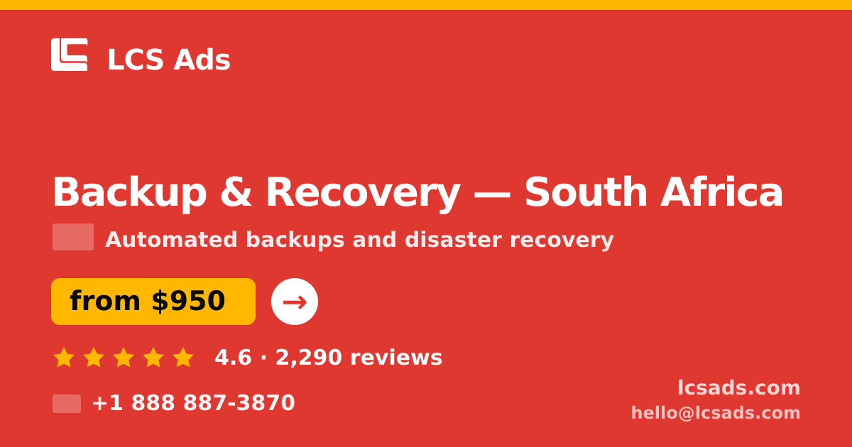 Backup & Recovery in South Africa — from $950/mo, rated 4.6/5 by 2290 clients. LCS Ads.