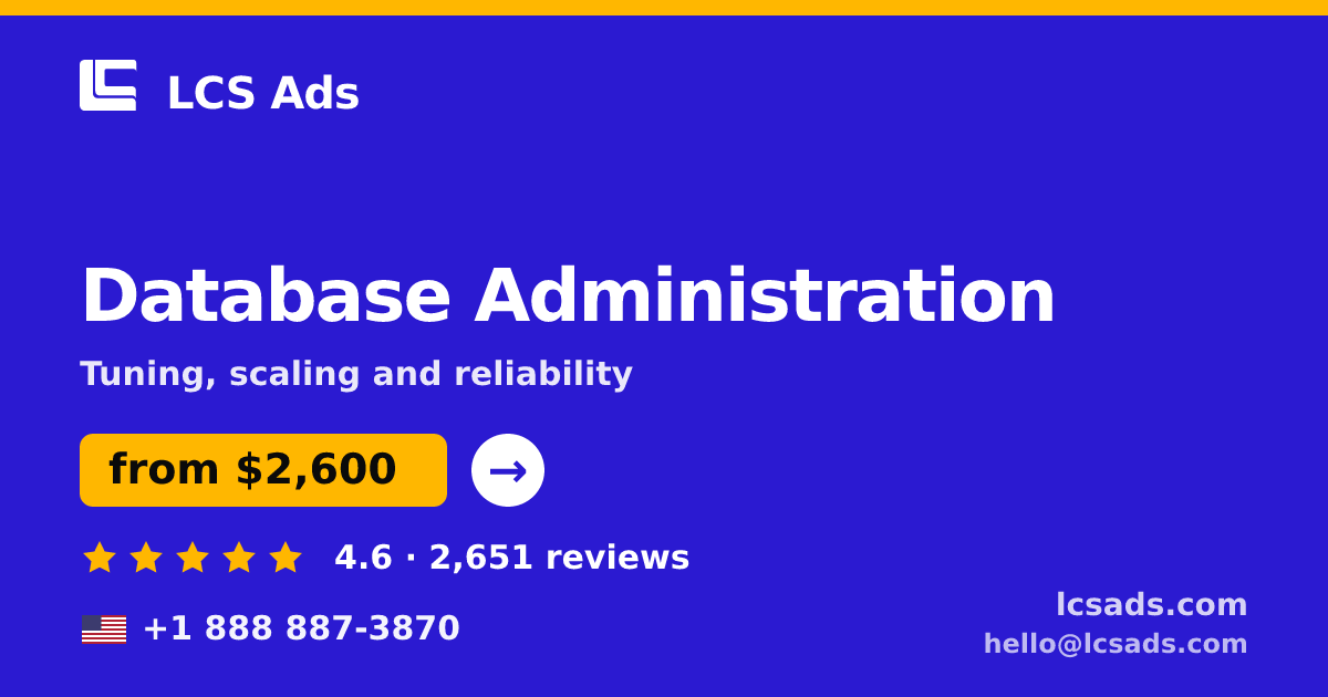 Database Administration in the USA — from $2,600/mo, rated 4.6/5 by 2651 clients. LCS Ads.