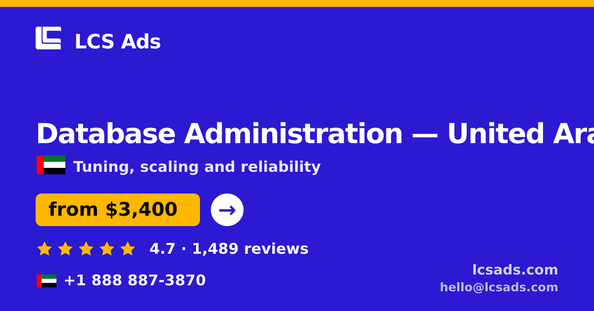Database Administration in United Arab Emirates — from $3,400/mo, rated 4.7/5 by 1489 clients. LCS Ads.